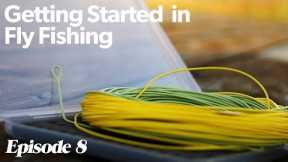 The Fly Line System | Getting Started In Fly Fishing - Episode 8
