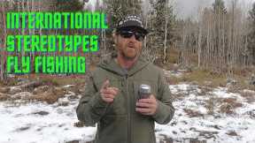 INTERNATIONAL STEREOTYPES IN FLY FISHING