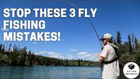 3 Fly Fishing MISTAKES (and what to do about them...)