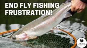 How to turn Fly Fishing from FRUSTRATING into FUN!