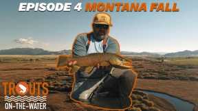 FALL FLY FISHING IN MONTANA ~ Trouts On The Water // Episode 4: Montana Fall with Tanner Smith