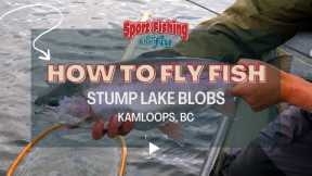 FLY FISHING: STUMP LAKE BLOBS SHOW
