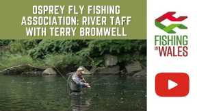 Fishing Clubs of Wales: Osprey Fly Fishing Association River Taff, with Terry Bromwell