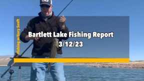 Bartlett Lake Fishing Report  3/12/23