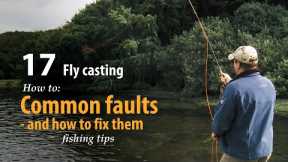 How to • Fly casting • Common faults - and how to fix them • fishing tips
