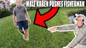 Male Karen PUSHES FISHERMAN Into LAKE!! *COPS Called*