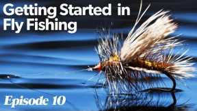 Fishing Flies | Getting Started In Fly Fishing - Episode 10