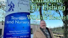 Farleton view fisheries campsite, Fly Fishing and Wildlife Rescue!