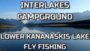 Interlakes Campground ░ Lower Kananaskis Lake ░ Fly Fishing