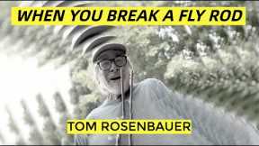 When You Break Your Fly Rod | Tom Rosenbauer