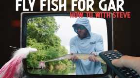 Fly Fishing...For Gar?! | A How-To With Steve From BlueLineCo.
