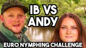 IB And Andy Euro Nymphing Challenge!