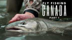 Fly Fishing in Canada with Wild Fly Productions (Part 1/2)