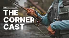 The Corner Cast, and Why Rounding the Corner Might Be Better Than a Roll Cast: Fly Fishing Tips