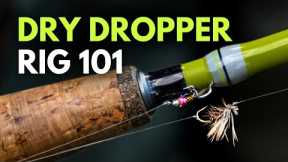 How to Set Up a Dry Dropper Rig — Fly Fishing for Beginners