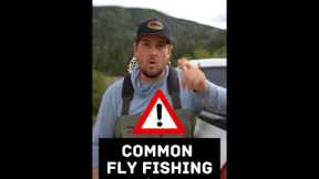 DON'T do this! Common fly fishing mistake