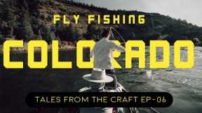 COLORADO | Tales From The Craft EP - 06 | Fly fishing with Landon Mayer and Riversmith
