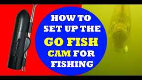 How to set up the GOFISH CAM for Fishing