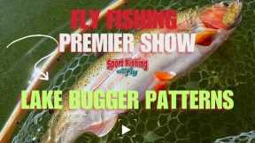 FLY FISHING PREMIER MINI SHOW:  LAKE BUGGER PATTERNS