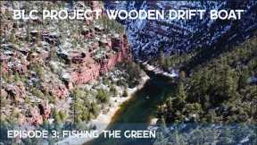 Fly Fishing The Green River From Our Hand-Built Wooden Drift Boat | BLC Project: Wooden Drift Boat