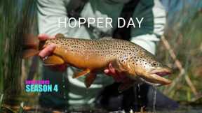 Hopper Day - Dry Fly Fishing BIG Bugs - BS:S4 Episode 1