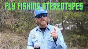 Fly Fishing STEREOTYPES