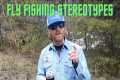 Fly Fishing STEREOTYPES