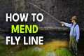 How to Mend Line & Catch More