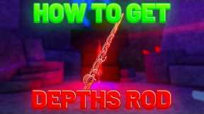 How To Get ROD OF THE DEPTHS in Roblox FISCH! (NEW EASIEST GUIDE)