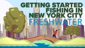 Getting Started Fishing in NYC - Freshwater