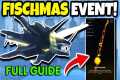 FULL GUIDE To COMPLETE FISCHMAS EVENT 