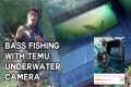 Bass Fishing with Temu Underwater