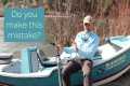 Most Common Mistake Fly Fisherman