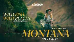 Loop Presents: Wild fish. Wild Places. | Ep1 Fly fishing in Montana with Emilie Björkman