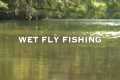 WET FLY FISHING | LEARN TO FLY FISH