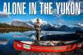 7-Days Alone in the Yukon Wilderness