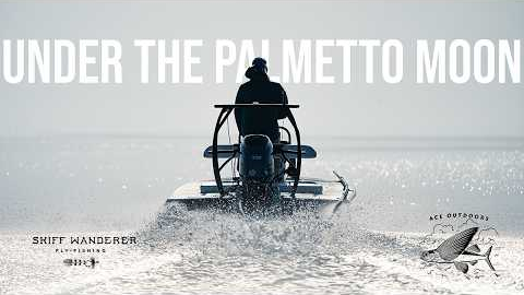 UNDER THE PALMETTO MOON - Fly Fishing, Camping & Exploring the ENTIRE South Carolina Coast