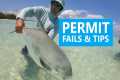 Permit Fishing Tips, Fails, and One