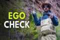 Fly Fishing Exposes Your Ego (And