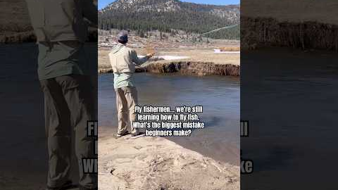 The Biggest Fly Fishing Mistake Beginners Make