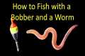 How to Catch a Fish with a Bobber and 