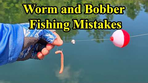 Bobber and Worm Fishing Mistakes (Worm Fishing Tips)