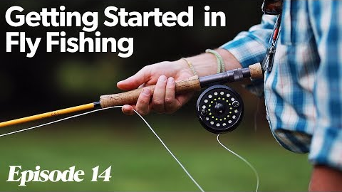 Fly Casting 101 | Getting Started In Fly Fishing - Episode 14