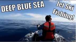 Fishing the deep blue ocean for Tuna from a JET SKI!
